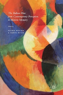 Couverture_The Balkan Wars From Contemporary Perception To Historic Memory