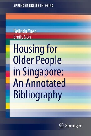 Housing For Older People In Singapore: An Annotated Bibliography