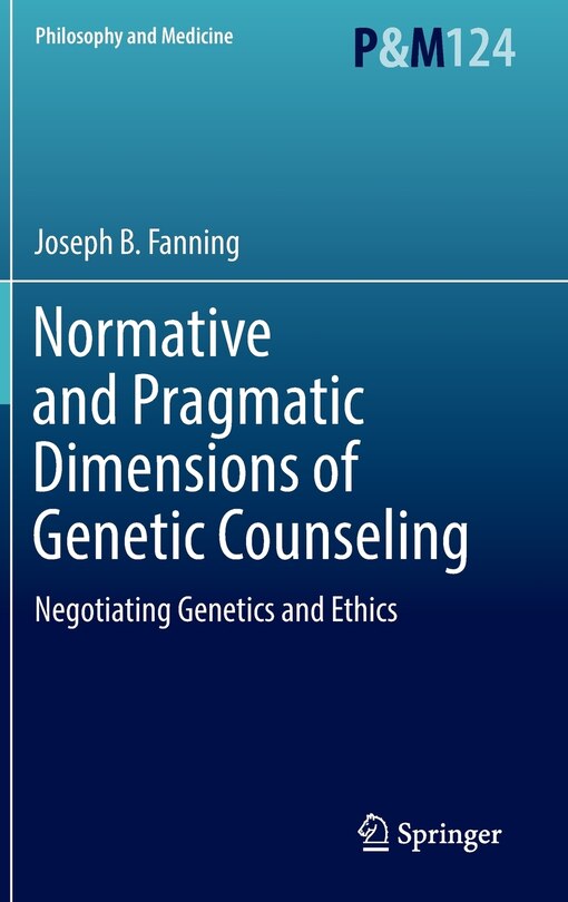 Front cover_Normative And Pragmatic Dimensions Of Genetic Counseling