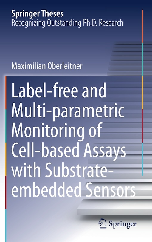 Front cover_Label-free And Multi-parametric Monitoring Of Cell-based Assays With Substrate-embedded Sensors