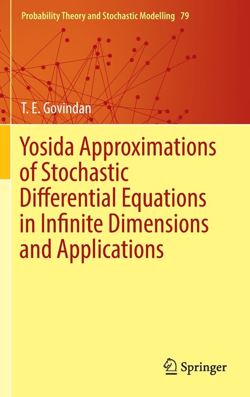 Front cover_Yosida Approximations Of Stochastic Differential Equations In Infinite Dimensions And Applications