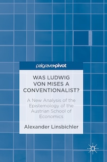 Front cover_Was Ludwig Von Mises A Conventionalist?