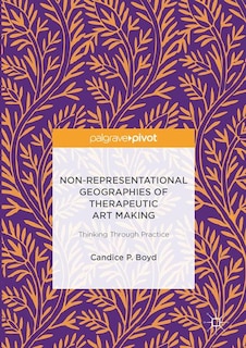 Couverture_Non-representational Geographies Of Therapeutic Art Making