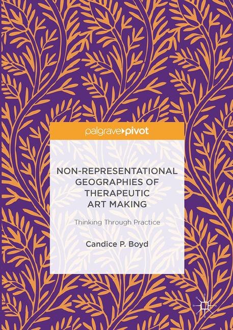 Couverture_Non-representational Geographies Of Therapeutic Art Making