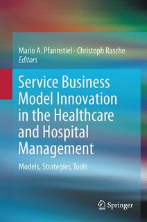 Front cover_Service Business Model Innovation In Healthcare And Hospital Management