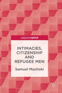 Front cover_Intimacies, Citizenship And Refugee Men