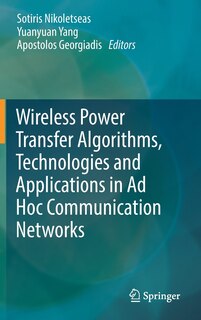 Front cover_Wireless Power Transfer Algorithms, Technologies And Applications In Ad Hoc Communication Networks