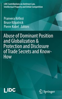 Front cover_Abuse Of Dominant Position And Globalization And Protection And Disclosure Of Trade Secrets And Know-how