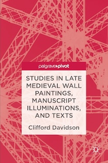 Couverture_Studies In Late Medieval Wall Paintings, Manuscript Illuminations, And Texts