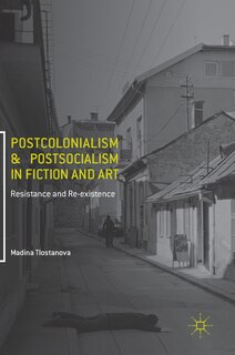 Couverture_Postcolonialism And Postsocialism In Fiction And Art