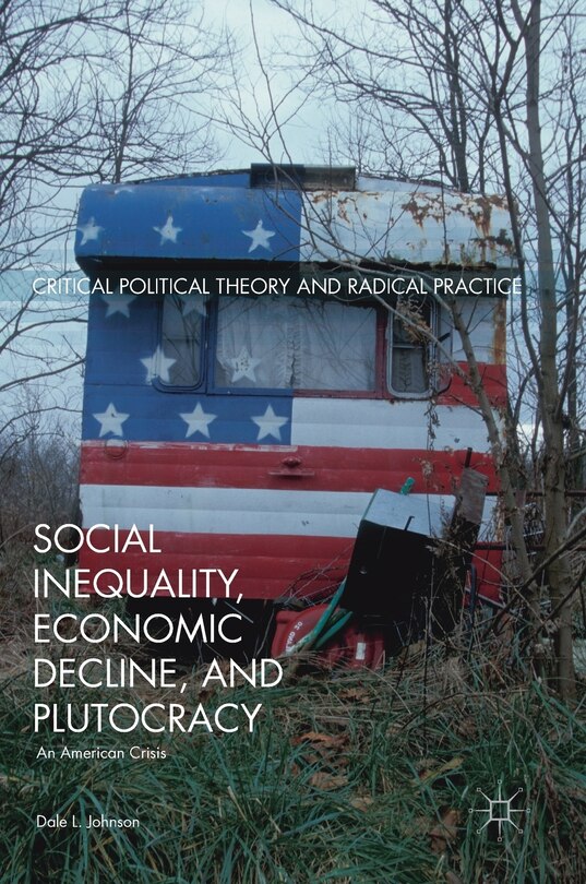 Front cover_Social Inequality, Economic Decline, And Plutocracy