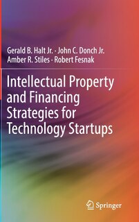 Front cover_Intellectual Property And Financing Strategies For Technology Startups