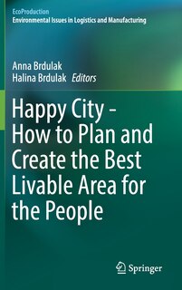Couverture_Happy City - How To Plan And Create The Best Livable Area For The People