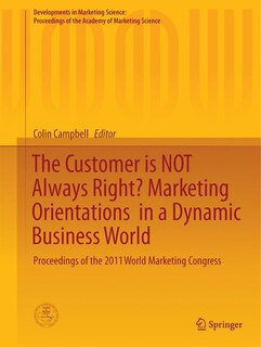 Couverture_The Customer Is Not Always Right? Marketing Orientations In A Dynamic Business World