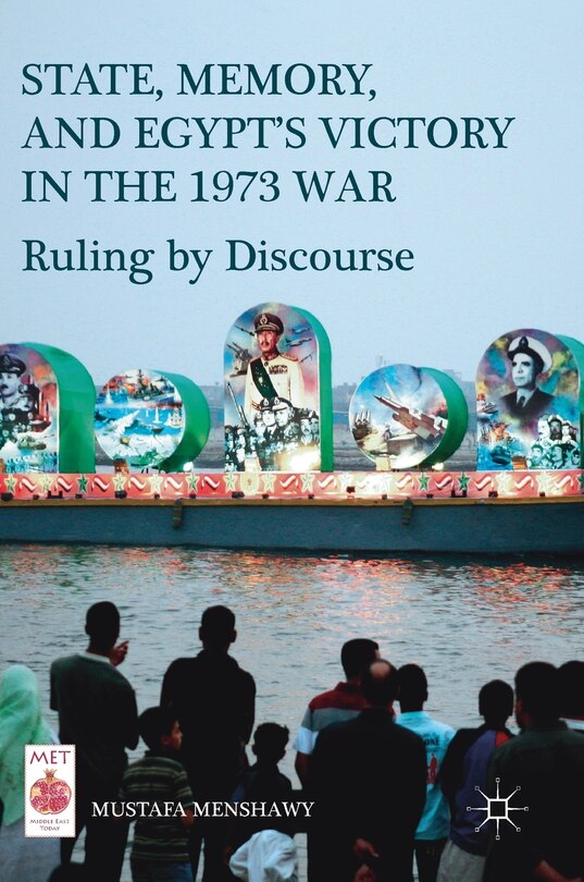 Front cover_State, Memory, And Egypt's Victory In The 1973 War