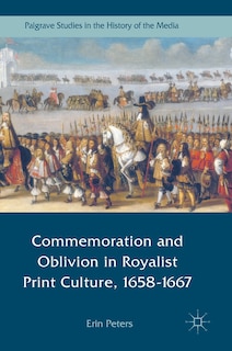 Couverture_Commemoration And Oblivion In Royalist Print Culture, 1658-1667