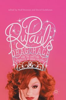 Front cover_Rupaul's Drag Race And The Shifting Visibility Of Drag Culture
