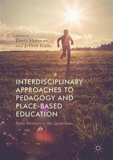 Front cover_Interdisciplinary Approaches To Pedagogy And Place-based Education