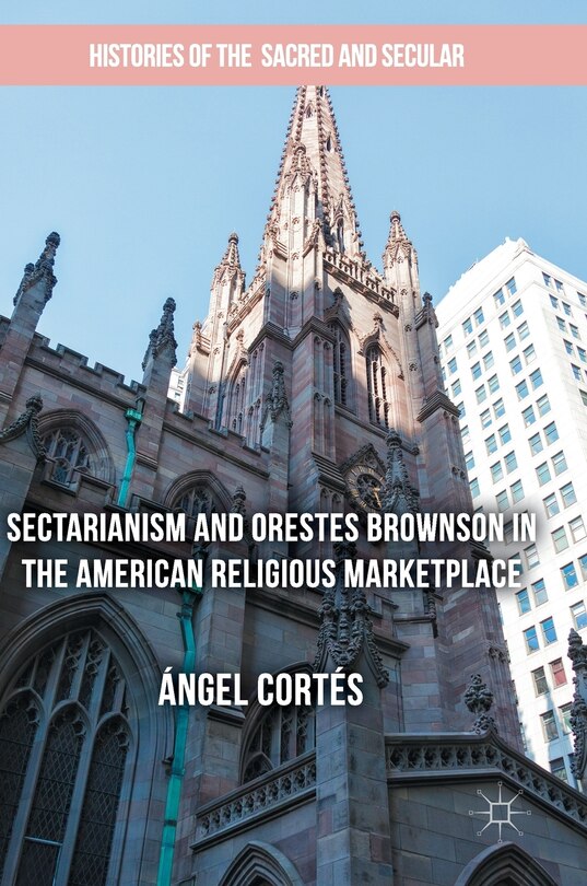 Couverture_Sectarianism And Orestes Brownson In The American Religious Marketplace