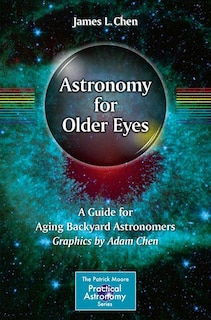 Astronomy For Older Eyes: A Guide For Aging Backyard Astronomers