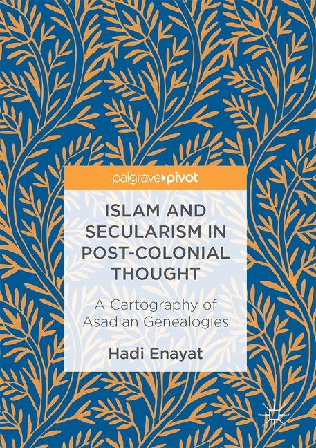 Front cover_Islam And Secularism In Post-colonial Thought
