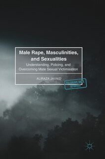Front cover_Male Rape, Masculinities, And Sexualities