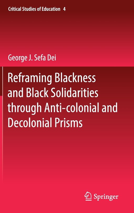 Front cover_Reframing Blackness And Black Solidarities Through Anti-colonial And Decolonial Prisms