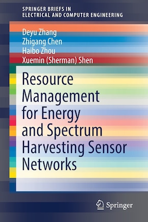 Resource Management For Energy And Spectrum Harvesting Sensor Networks