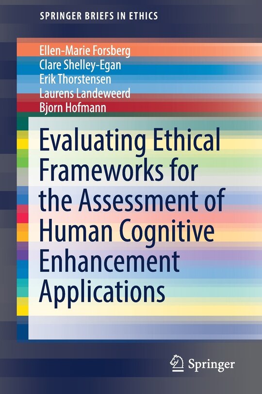 Front cover_Evaluating Ethical Frameworks For The Assessment Of Human Cognitive Enhancement Applications