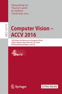 Computer Vision - ACCV 2016: 13th Asian Conference on Computer Vision, Taipei, Taiwan, November 20-24, 2016, Revised Selected Papers, Part IV