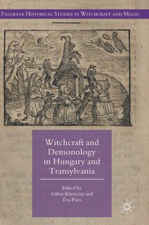 Front cover_Witchcraft And Demonology In Hungary And Transylvania