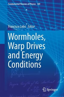 Front cover_Wormholes, Warp Drives And Energy Conditions