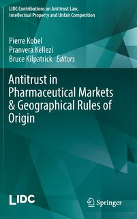 Front cover_Antitrust In Pharmaceutical Markets And Geographical Rules Of Origin