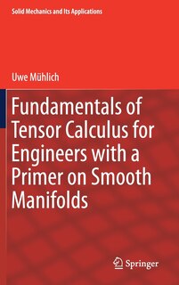 Couverture_Fundamentals Of Tensor Calculus For Engineers With A Primer On Smooth Manifolds