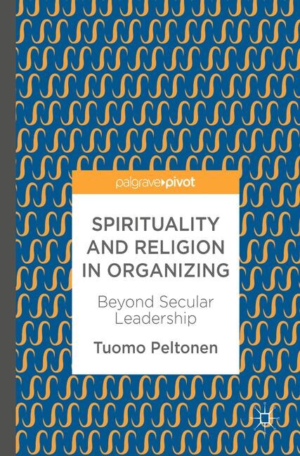 Front cover_Spirituality And Religion In Organizing