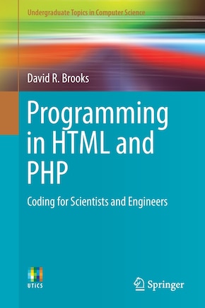 Programming In Html And Php: Coding For Scientists And Engineers