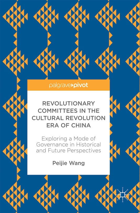 Front cover_Revolutionary Committees In The Cultural Revolution Era Of China