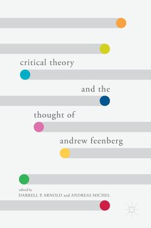Front cover_Critical Theory And The Thought Of Andrew Feenberg
