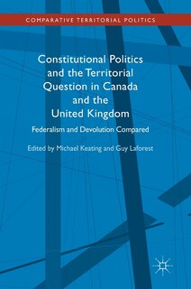 Couverture_Constitutional Politics And The Territorial Question In Canada And The United Kingdom