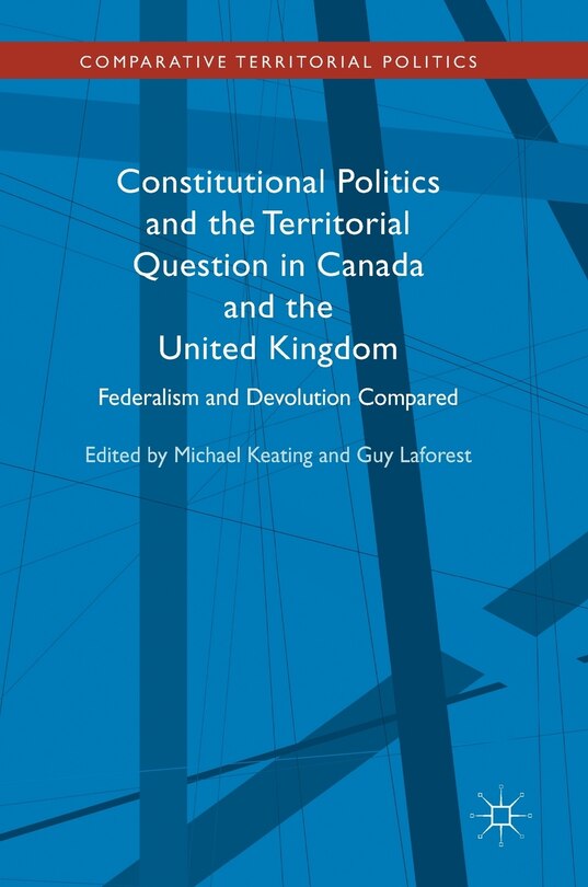 Couverture_Constitutional Politics And The Territorial Question In Canada And The United Kingdom