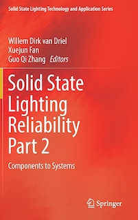 Solid State Lighting Reliability Part 2: Components To Systems