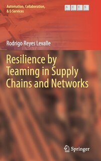 Front cover_Resilience By Teaming In Supply Chains And Networks