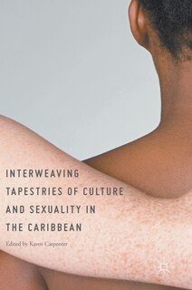 Front cover_Interweaving Tapestries Of Culture And Sexuality In The Caribbean