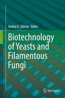 Couverture_Biotechnology Of Yeasts And Filamentous Fungi