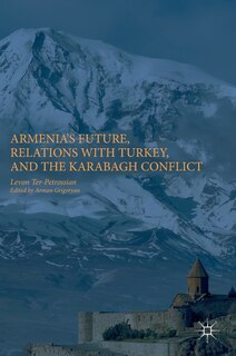 Couverture_Armenia's Future, Relations With Turkey, And The Karabagh Conflict