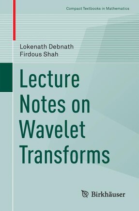 Lecture Notes On Wavelet Transforms