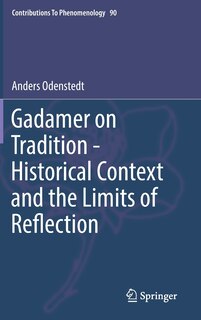 Front cover_Gadamer On Tradition - Historical Context And The Limits Of Reflection