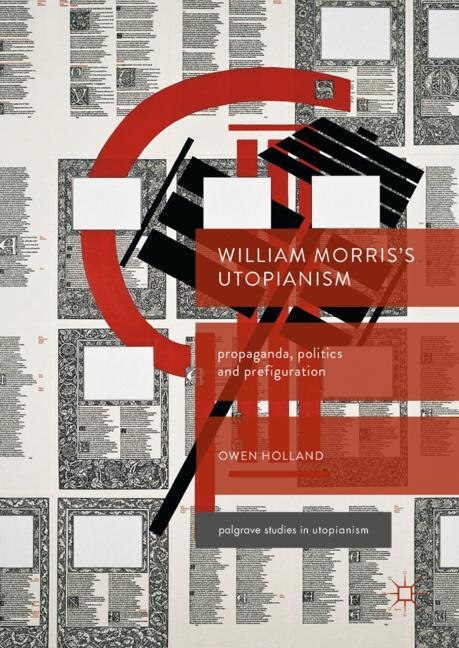 William Morris's Utopianism: Propaganda, Politics And Prefiguration