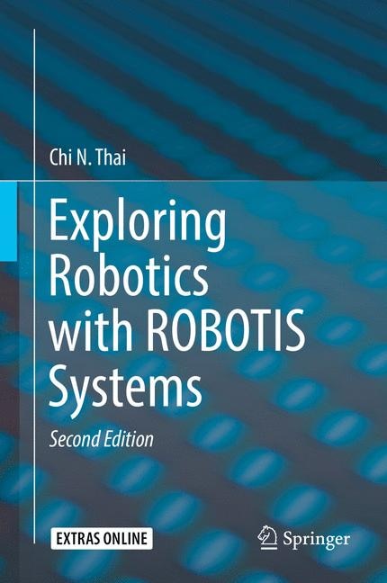Front cover_Exploring Robotics With Robotis Systems