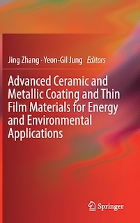 Front cover_Advanced Ceramic And Metallic Coating And Thin Film Materials For Energy And Environmental Applications